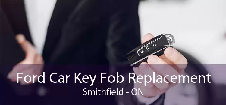 Ford Car Key Fob Replacement Smithfield - ON