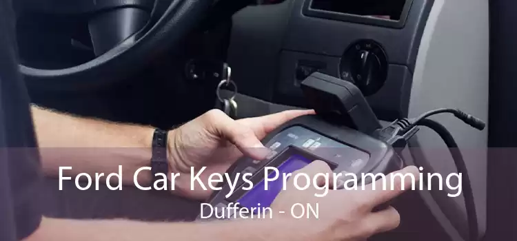 Ford Car Keys Programming Dufferin - ON