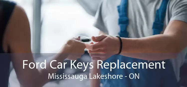 Ford Car Keys Replacement Mississauga Lakeshore - ON