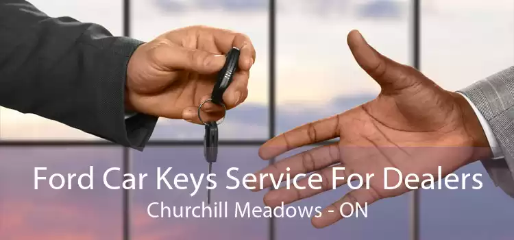 Ford Car Keys Service For Dealers Churchill Meadows - ON