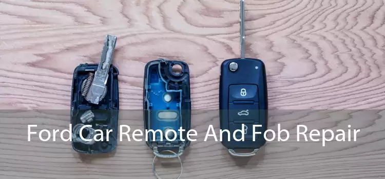 Ford Car Remote And Fob Repair 