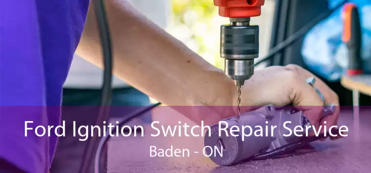 Ford Ignition Switch Repair Service Baden - ON