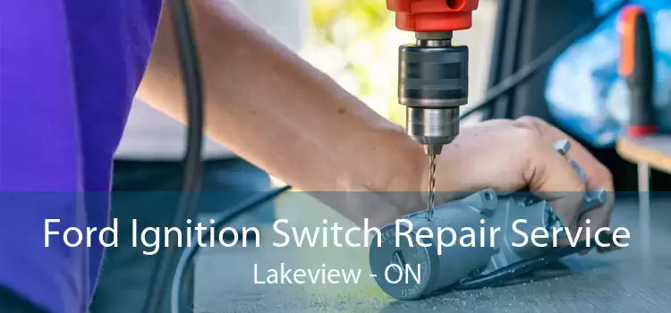 Ford Ignition Switch Repair Service Lakeview - ON