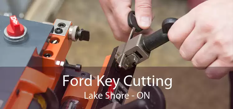 Ford Key Cutting Lake Shore - ON