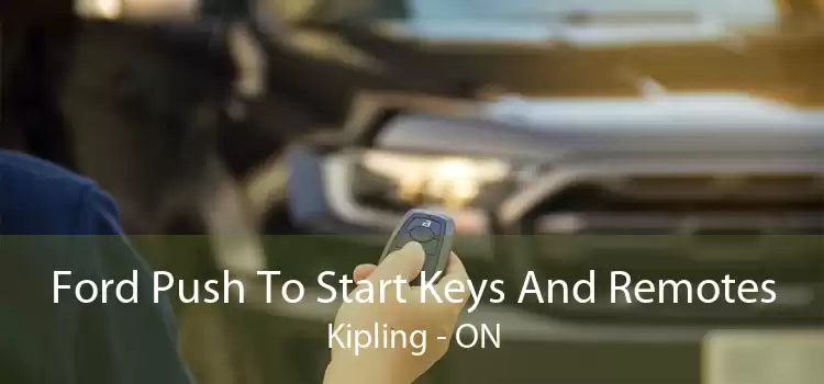 Ford Push To Start Keys And Remotes Kipling - ON