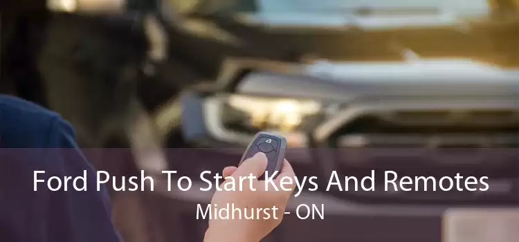Ford Push To Start Keys And Remotes Midhurst - ON
