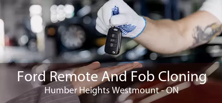 Ford Remote And Fob Cloning Humber Heights Westmount - ON