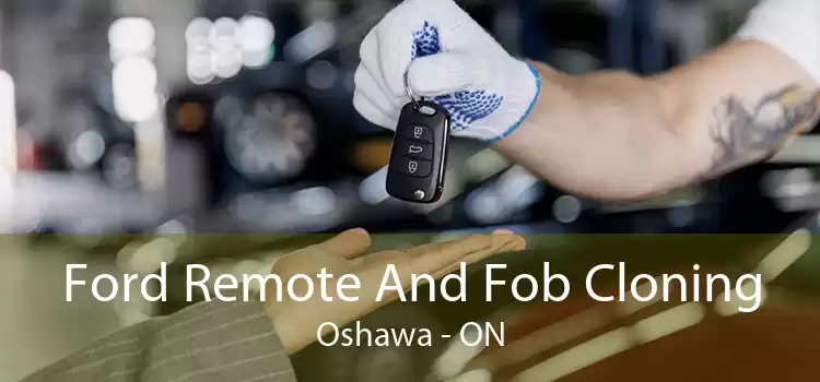 Ford Remote And Fob Cloning Oshawa - ON