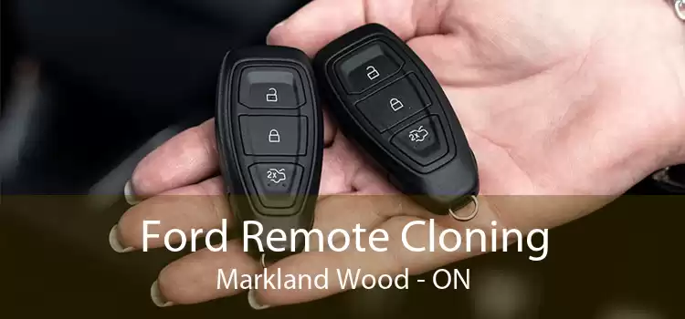 Ford Remote Cloning Markland Wood - ON