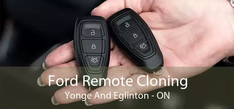Ford Remote Cloning Yonge And Eglinton - ON