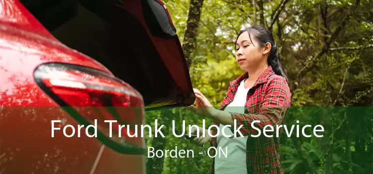 Ford Trunk Unlock Service Borden - ON