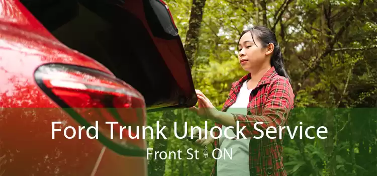 Ford Trunk Unlock Service Front St - ON