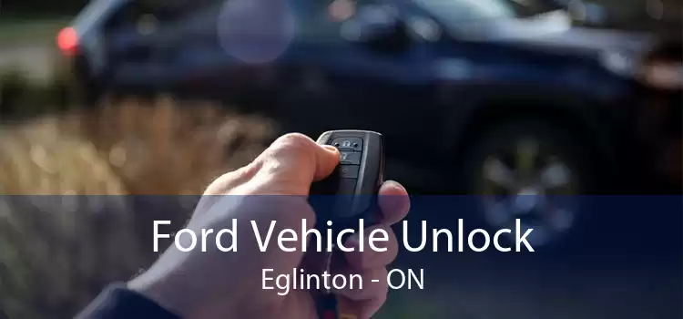 Ford Vehicle Unlock Eglinton - ON