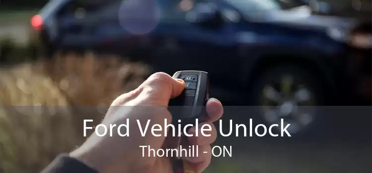 Ford Vehicle Unlock Thornhill - ON