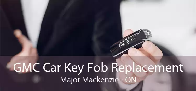 GMC Car Key Fob Replacement Major Mackenzie - ON