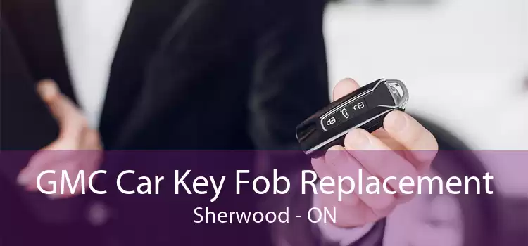 GMC Car Key Fob Replacement Sherwood - ON