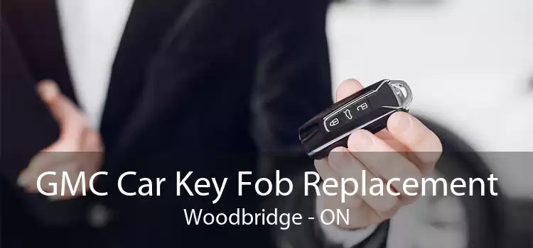 GMC Car Key Fob Replacement Woodbridge - ON