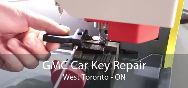 GMC Car Key Repair West Toronto - ON