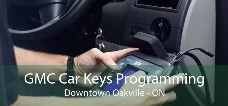 GMC Car Keys Programming Downtown Oakville - ON
