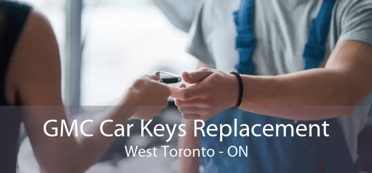 GMC Car Keys Replacement West Toronto - ON