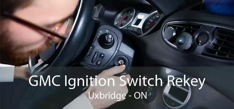 GMC Ignition Switch Rekey Uxbridge - ON
