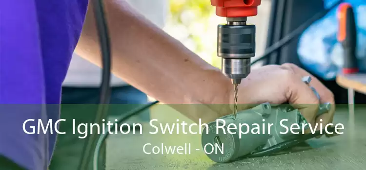 GMC Ignition Switch Repair Service Colwell - ON