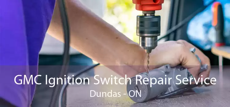 GMC Ignition Switch Repair Service Dundas - ON