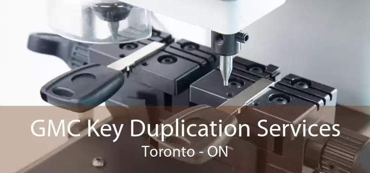 GMC Key Duplication Services Toronto - ON
