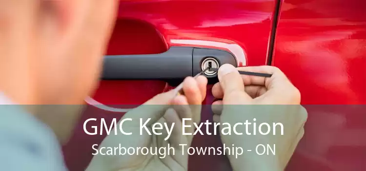 GMC Key Extraction Scarborough Township - ON