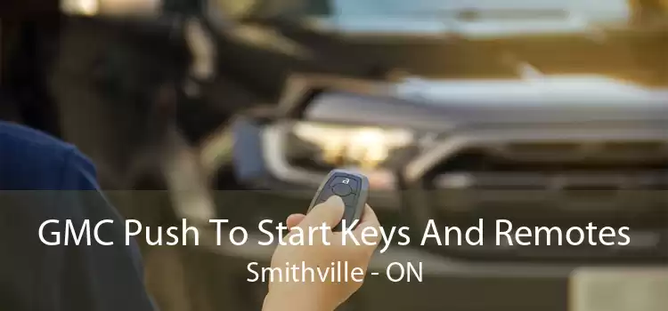 GMC Push To Start Keys And Remotes Smithville - ON