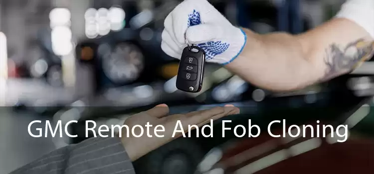 GMC Remote And Fob Cloning 