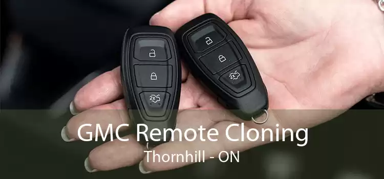 GMC Remote Cloning Thornhill - ON