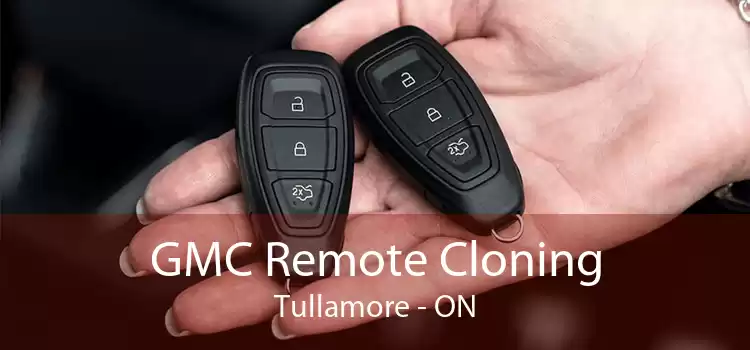 GMC Remote Cloning Tullamore - ON
