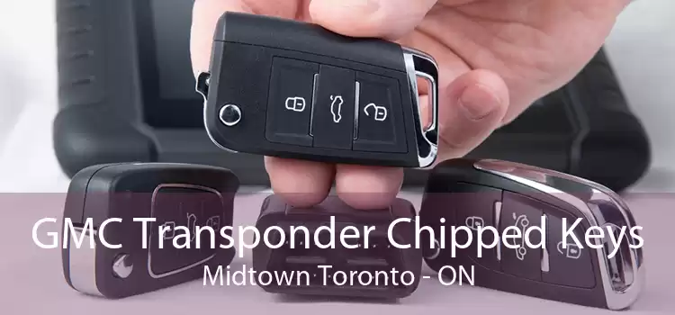 GMC Transponder Chipped Keys Midtown Toronto - ON