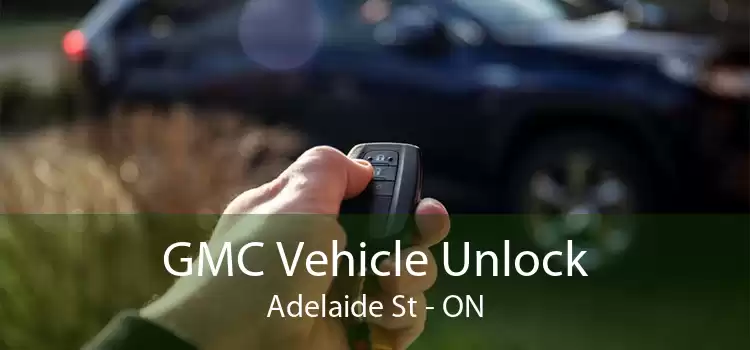 GMC Vehicle Unlock Adelaide St - ON