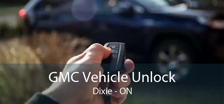 GMC Vehicle Unlock Dixie - ON