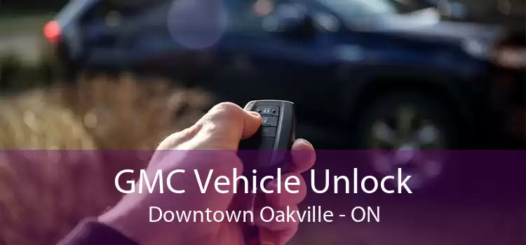 GMC Vehicle Unlock Downtown Oakville - ON
