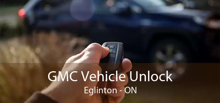 GMC Vehicle Unlock Eglinton - ON