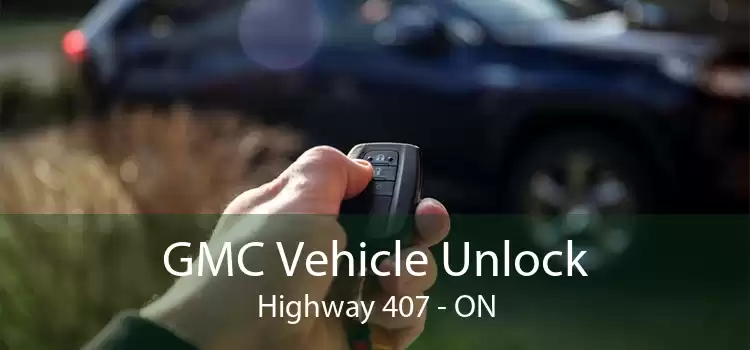 GMC Vehicle Unlock Highway 407 - ON