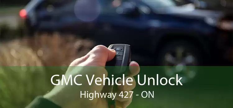 GMC Vehicle Unlock Highway 427 - ON