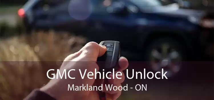 GMC Vehicle Unlock Markland Wood - ON