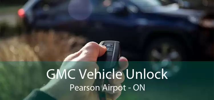GMC Vehicle Unlock Pearson Airpot - ON