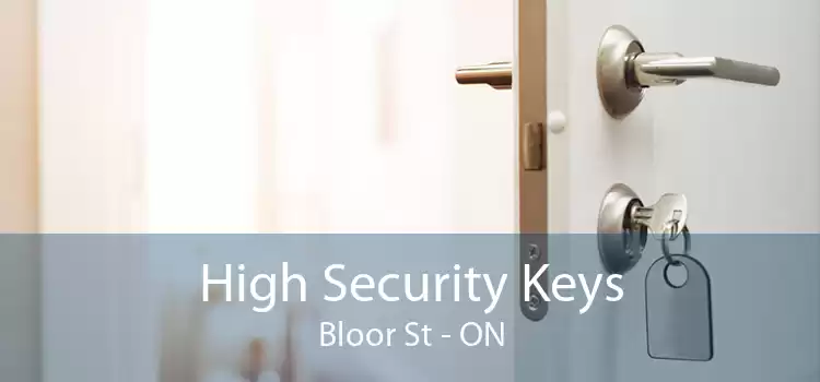 High Security Keys Bloor St - ON