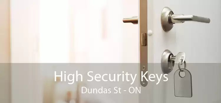 High Security Keys Dundas St - ON