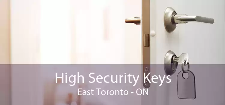 High Security Keys East Toronto - ON
