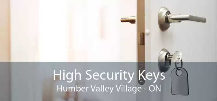 High Security Keys Humber Valley Village - ON