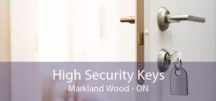 High Security Keys Markland Wood - ON