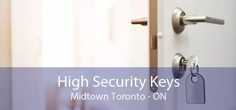 High Security Keys Midtown Toronto - ON