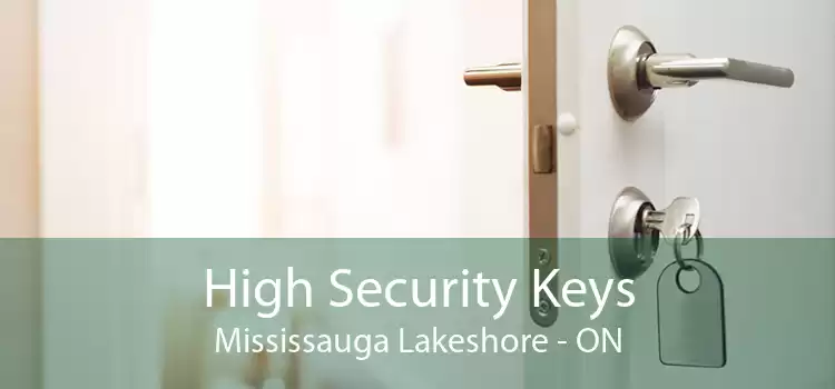 High Security Keys Mississauga Lakeshore - ON