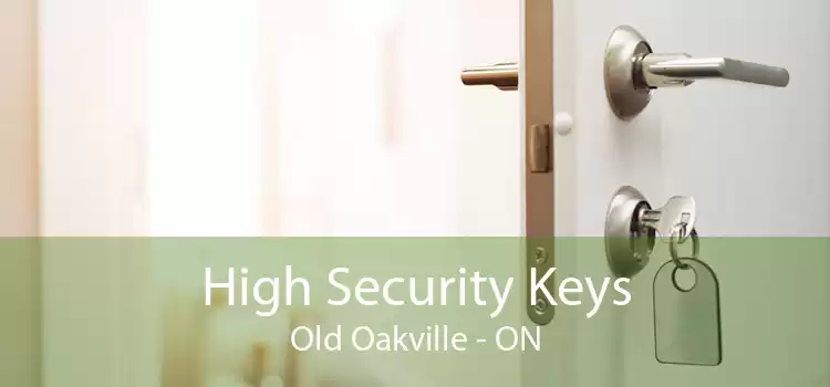 High Security Keys Old Oakville - ON